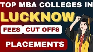 TOP MBA Colleges in Lucknow🔥 Fees, Cut offs, Placements for the TOP BSCHOOLS in Lucknow