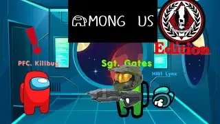 1st MEU Fun Op Fun AMONG Us where SGT. Gates thinks he's the Master Chief...