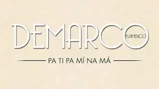 Demarco Flamenco - Pa Ti Pa M&iacute; Na M&aacute; (Lyric Video)