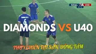 Diamonds FC VS U40 FC | Trận Thủy Chiến Tại S&acirc;n Đồng T&acirc;m