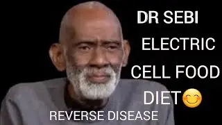DR. SEBI'S ELECTRIC CELL FOOD DIET😊