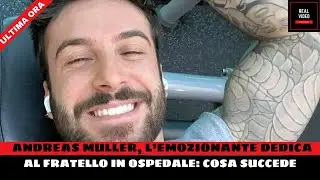 Andreas Muller, l&rsquo;emozionante dedica al fratello in ospedale cosa succede