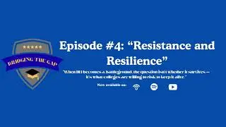 Bridging the Gap Episode #4: Resistance and Resiliance