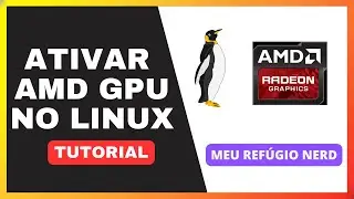 COMO INSTALAR DRIVER AMD GPU NO LINUX | MEU REFUGIO NERD