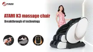 ATAMI K3 massage chair - Breakthrough of technology | ATAMI