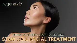 Erase Time's Trace: Renew, Revitalize, and Rejuvenate with Stem Cell Facial Treatments at Regenavie