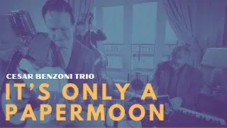It's Only a Paper Moon | Cesar Benzoni Trio | Jazz at the Living Room