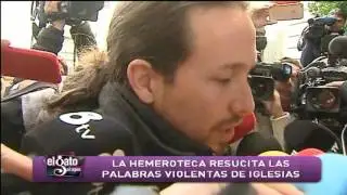 La hemeroteca resucita las palabras violentas de Pablo Iglesias