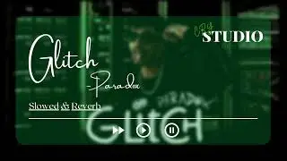 Glitch | Paradox | Slowed&Reverb | @Paradoxhere @slowCRY