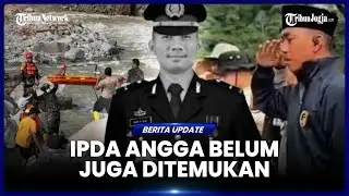 SUDAH DUA PEKAN, IPDA ANGGA BELUM JUGA DITEMUKAN