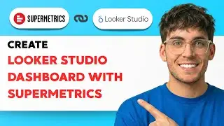 How to Create a Looker Studio Dashboard with Supermetrics [2026 Full Guide]
