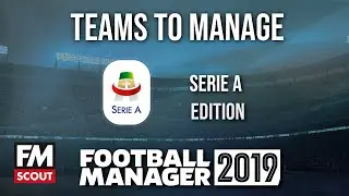 FM19 teams to manage | Football Manager 2019 teams to manage | Serie A
