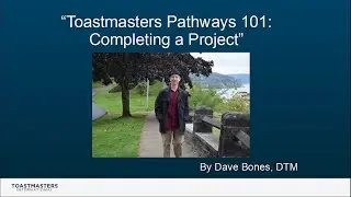 Toastmasters Pathways 101: Completing a Project