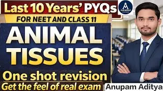 Animal Tissue | Last 10 Years' PYQs Of NEET | One Shot Revision | Class 11 | Anupam Aditya AstraMind