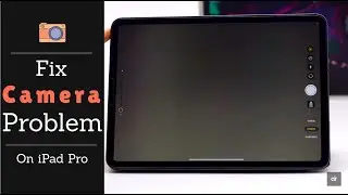 Исправление проблем с камерой на iPad Pro | Исправлены ошибки камеры iPad