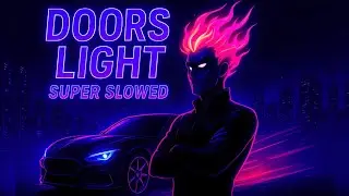 DOORS LIGHT!!! ❤️&zwj;🔥 (SUPER-SLOWED) DJ VTTT77 X LEVIDI | QLMAX -  EDITS [2K]