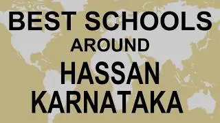Schools around Hassan, Karnataka    CBSE, Govt, Private, International