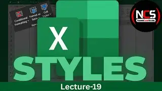 MS EXCEL STYLES GROUP:  Conditional Formatting, Format as a table, & Cell Styles | Lec-19