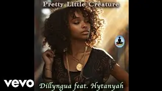 Dillyngua, Hytanyah - Pretty Little Creature (Official Audio)