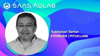 SaaS AdLab Podcast | Episode: 25 | Subhanjan Sarkar - Founder: Pitch.Link