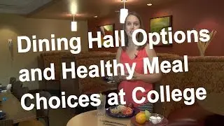 Dining Hall Options and Healthy Meal Choices at College