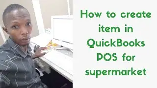 How to create item in QuickBooks POS for supermarket