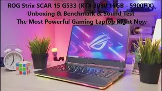 ROG Strix SCAR 15 G533 (RTX 3080 16GB - 5900HX) Unboxing & Benchmark The Most Powerful Gaming Laptop
