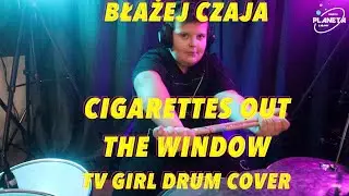 Błażej Czaja | Cigarettes Out The Window | TV Girl | Drum Cover |