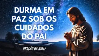 Antes de dormir, faça esta oração e DURMA EM PAZ nas mãos de Deus | Oração da noite