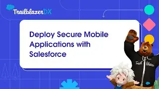 Deploy Secure Mobile Applications with Salesforce