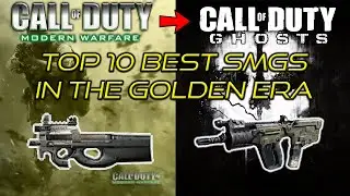 TOP 10 BEST SMGS OF THE GOLDEN ERA | COD 4 - GHOSTS