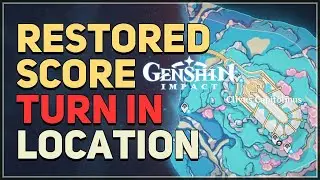 Restored Score Turn In Location Genshin Impact