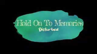 Disturbed - Hold on to Memories (Un Official Music Lyric Video)