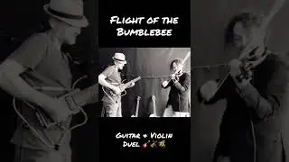 Flight of the Bumblebee - Guitar & Violin Duel 🎸🎻🐝