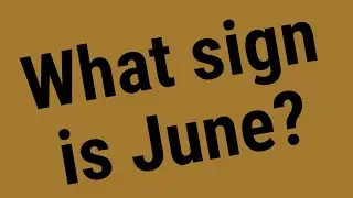 What sign is June?