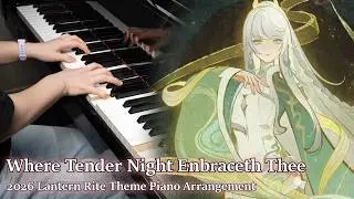 2026 Lantern Rite Theme (Where Tender Night Enbraceth Thee)/Genshin Impact Piano Arrangement