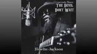 Crossroads Blues: The Devil Don't Wait