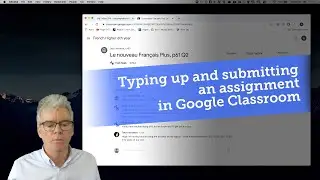 Typing up and submitting a document (as a student) in Google Classrooms