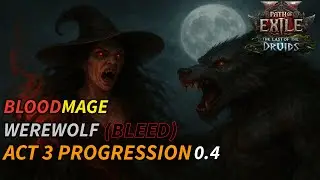 Path of Exile 2, Акт 3 &mdash; Сборка оборотня-мага крови набирает обороты