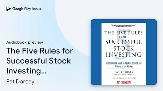The Five Rules for Successful Stock Investing:&hellip; by Pat Dorsey &middot; Audiobook preview
