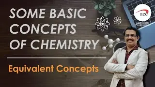 Learn all about Equivalent Concepts : Some Basic Concepts : Chemistry : 10,11&12 : SY Sir