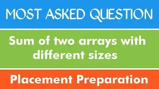 Sum of Arrays of different size | Problem - 5 | Placement Preparation | Java | C | Python