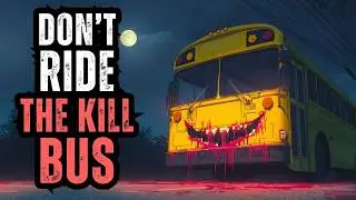 DON'T RIDE the KILL BUS - Creepypasta Storytime