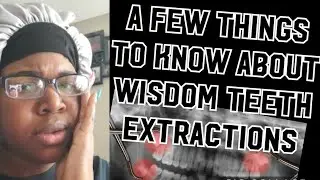 A FEW THINGS TO KNOW ABOUT WISDOM TEETH EXTRACTION