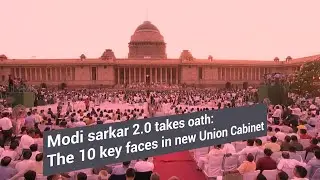 Modi sarkar 2.0 takes oath | The 10 key faces in new Union Cabinet