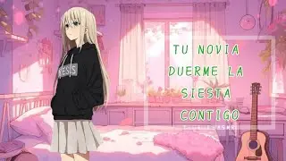 TU NOVIA DUERME LA SIESTA CONTIGO - ASMR Roleplay (P. F.)