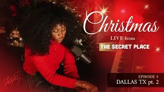 Christmas LIVE from the Secret Place Ep. 5 Houston TX