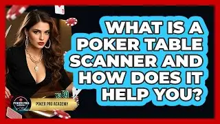 What Is A Poker Table Scanner And How Does It Help You? - Poker Pro Academy