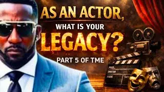 Beyond the Role: As an Actor, What Is Your Legacy? | TME Part 5