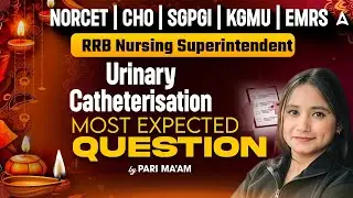 RRB Nursing | NORCET 10 | SGPGI | KGMU | EMRS & CHO | Urinary Catheterization Nursing Classes | MCQs